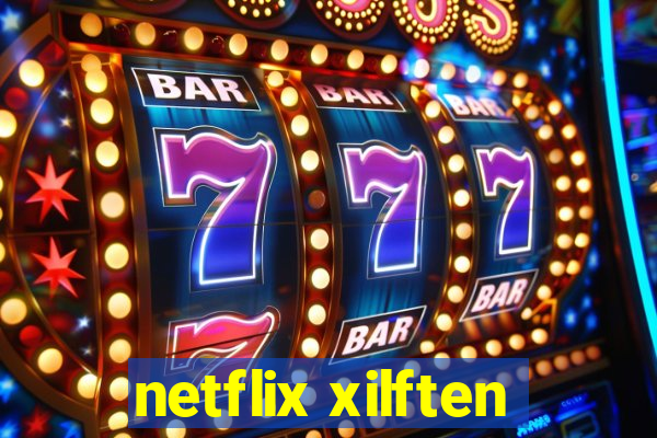 netflix xilften